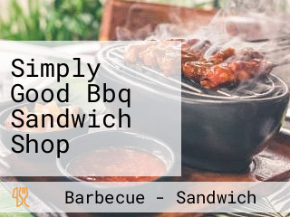 Simply Good Bbq Sandwich Shop