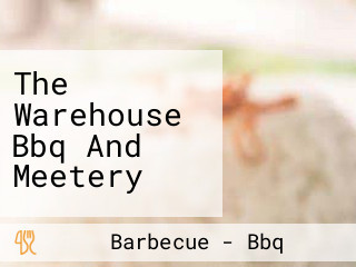 The Warehouse Bbq And Meetery