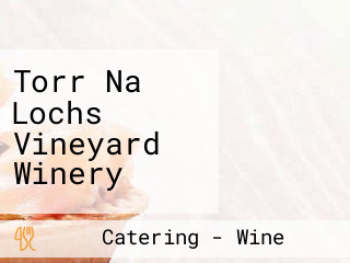 Torr Na Lochs Vineyard Winery