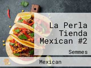 La Perla Tienda Mexican #2