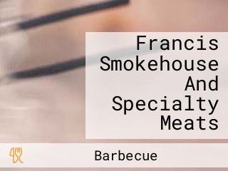 Francis Smokehouse And Specialty Meats