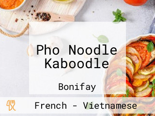 Pho Noodle Kaboodle