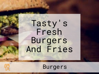 Tasty's Fresh Burgers And Fries