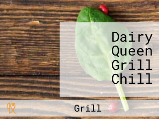 Dairy Queen Grill Chill