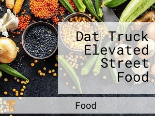 Dat Truck Elevated Street Food