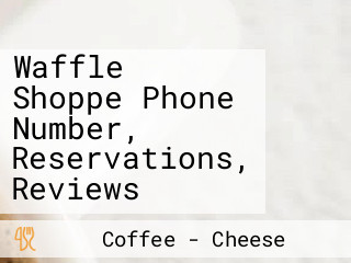 Waffle Shoppe Phone Number, Reservations, Reviews