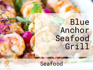 Blue Anchor Seafood Grill