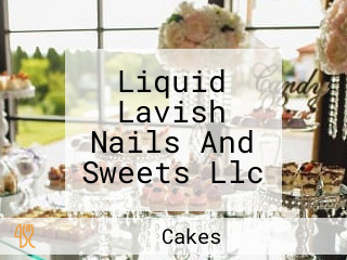 Liquid Lavish Nails And Sweets Llc