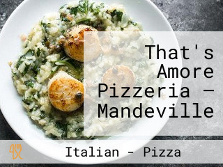 That's Amore Pizzeria — Mandeville