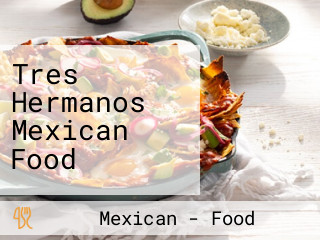 Tres Hermanos Mexican Food