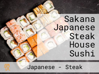 Sakana Japanese Steak House Sushi