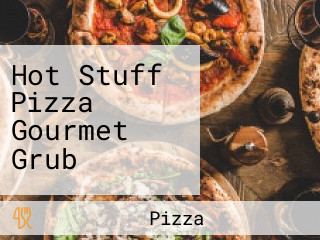 Hot Stuff Pizza Gourmet Grub