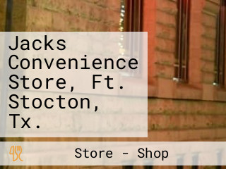 Jacks Convenience Store, Ft. Stocton, Tx.