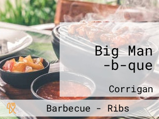 Big Man -b-que