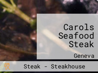 Carols Seafood Steak