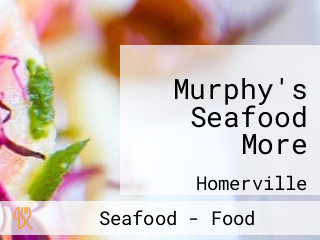 Murphy's Seafood More