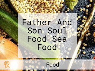 Father And Son Soul Food Sea Food