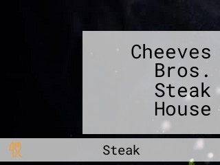 Cheeves Bros. Steak House