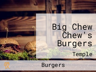 Big Chew Chew's Burgers