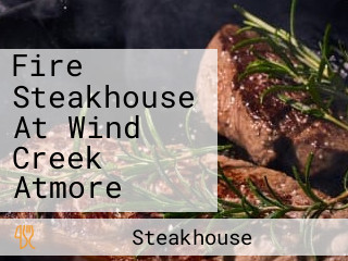 Fire Steakhouse At Wind Creek Atmore