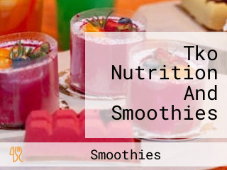 Tko Nutrition And Smoothies