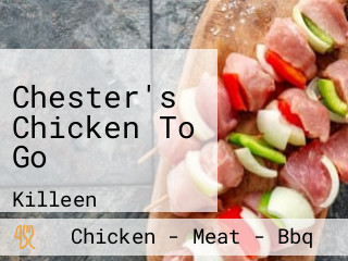 Chester's Chicken To Go