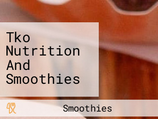 Tko Nutrition And Smoothies