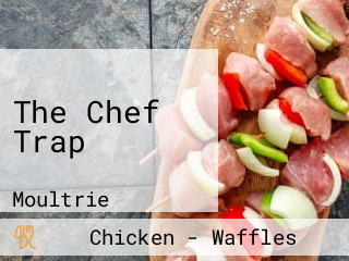 The Chef Trap