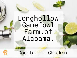 Longhollow Gamefowl Farm.of Alabama.