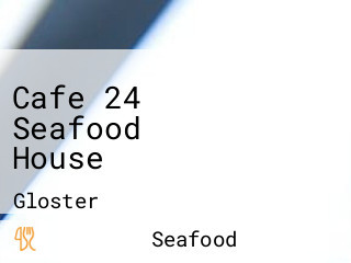 Cafe 24 Seafood House