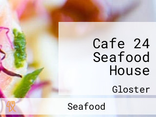 Cafe 24 Seafood House