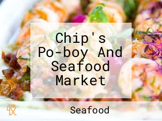 Chip's Po-boy And Seafood Market