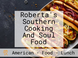 Roberta's Southern Cooking And Soul Food