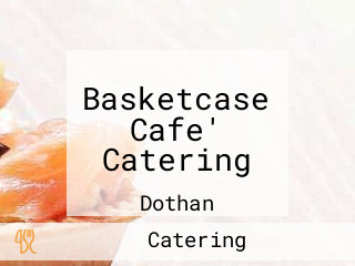 Basketcase Cafe' Catering