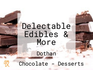 Delectable Edibles & More