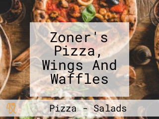 Zoner's Pizza, Wings And Waffles