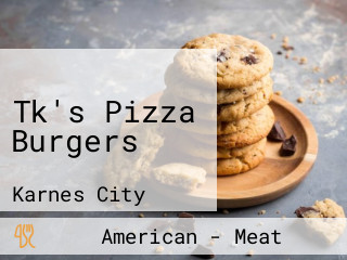 Tk's Pizza Burgers