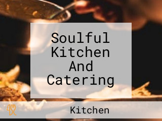 Soulful Kitchen And Catering