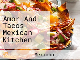 Amor And Tacos Mexican Kitchen