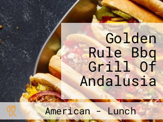 Golden Rule Bbq Grill Of Andalusia