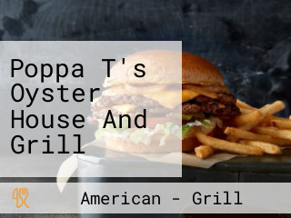 Poppa T's Oyster House And Grill