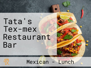 Tata's Tex-mex Restaurant Bar