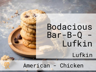 Bodacious Bar-B-Q - Lufkin