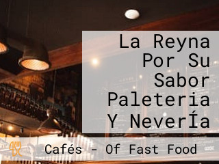 La Reyna Por Su Sabor Paleteria Y NeverÍa