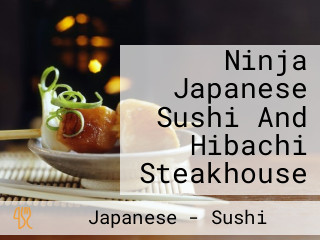 Ninja Japanese Sushi And Hibachi Steakhouse