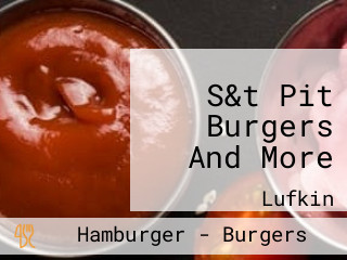 S&t Pit Burgers And More