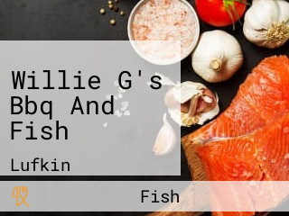 Willie G's Bbq And Fish