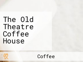 The Old Theatre Coffee House