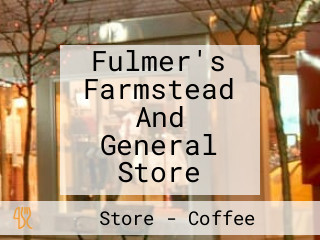 Fulmer's Farmstead And General Store