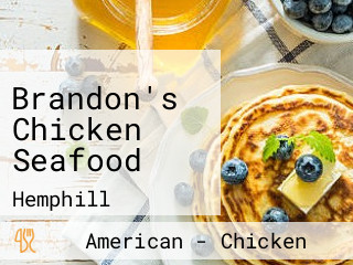 Brandon's Chicken Seafood